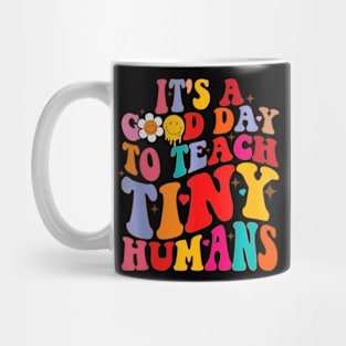 Groovy Its A Good Day To Teach Tiny Humans Teacher Mug